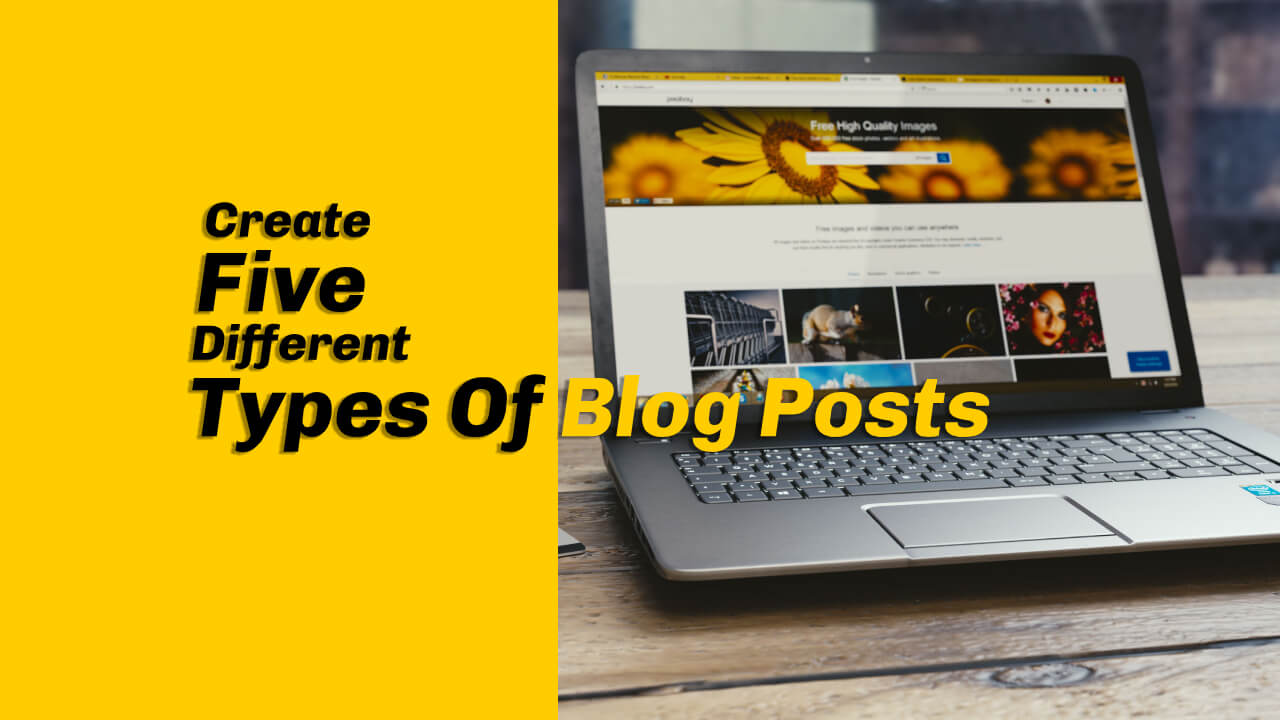 Create Five Different Types Of Blog Posts