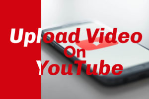How To Upload Video On YouTube.?